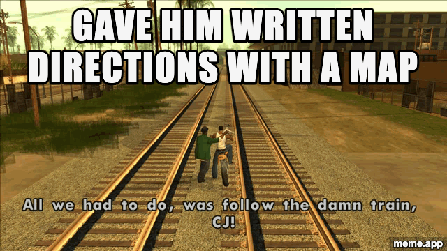 Animated All You Had To Do Was Follow The Damn Train CJ GIF meme about someone failing to follow written directions