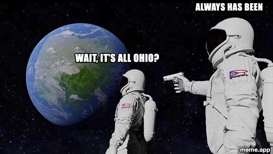 Always Has Been astronaut meme about everything being Ohio