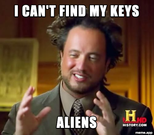 Ancient Aliens meme blaming aliens for not being able to find keys