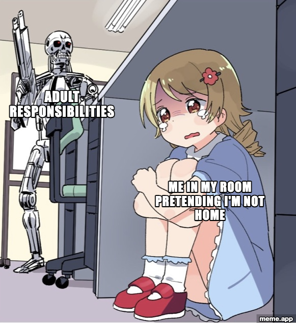 Anime Girl Hiding from Terminator meme about hiding from adult responsibilities by pretending not to be home