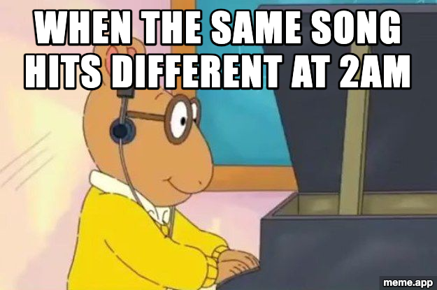 Arthur Headphones meme about a song hitting different at 2am