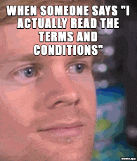 Animated Blinking White Guy GIF meme reacting to someone who reads the terms and conditions