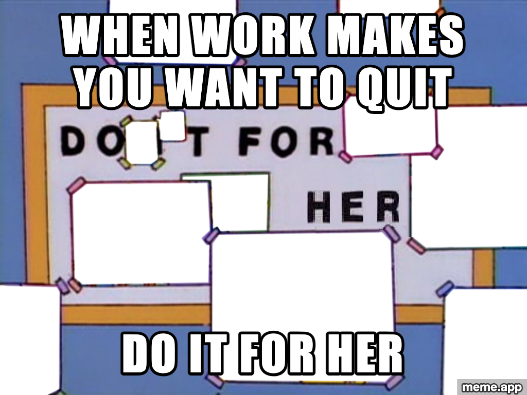 Do It For Her meme about staying motivated at work for someone you love