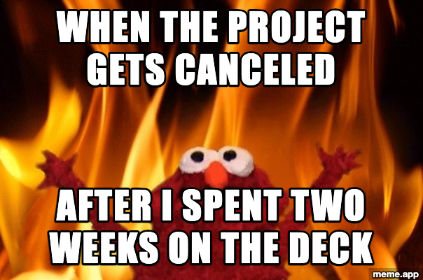 Elmo Rise meme about a project getting canceled after spending two weeks on a presentation deck