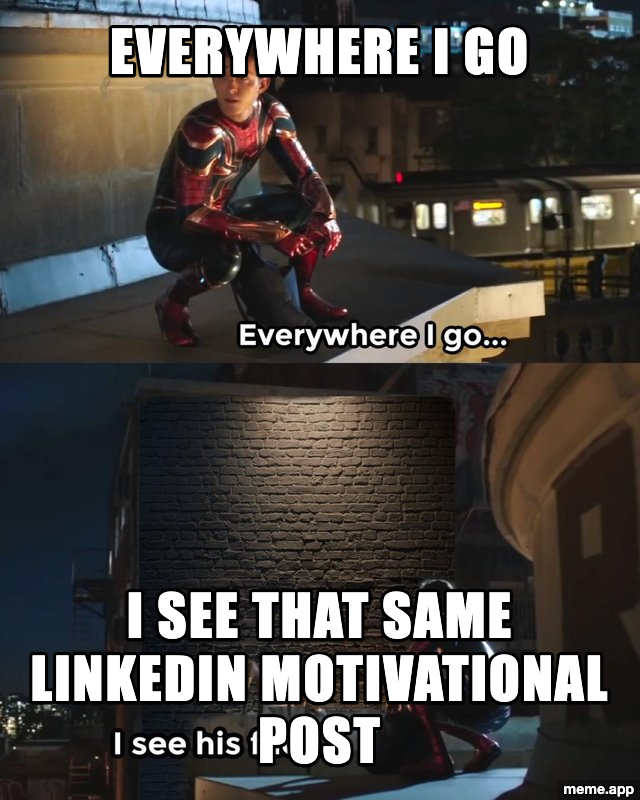 Everywhere I Go I See His Face meme about seeing the same LinkedIn motivational post everywhere