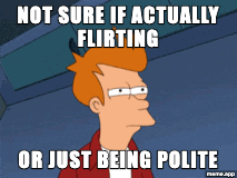 Animated Futurama Fry GIF meme about not being sure if someone is flirting or just being polite
