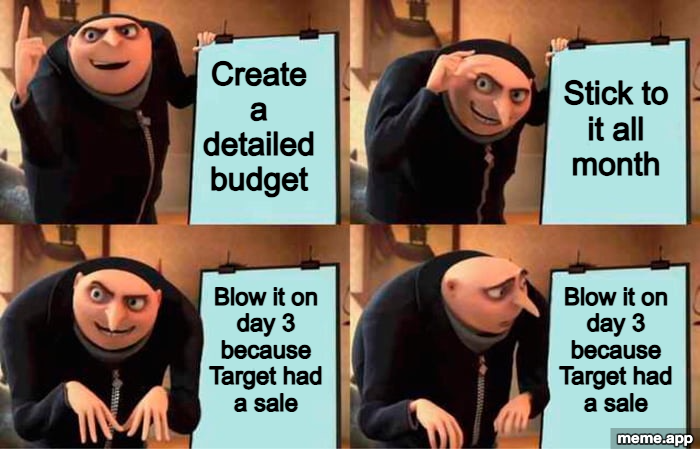 Gru's Plan meme about creating a budget then blowing it at Target on day 3