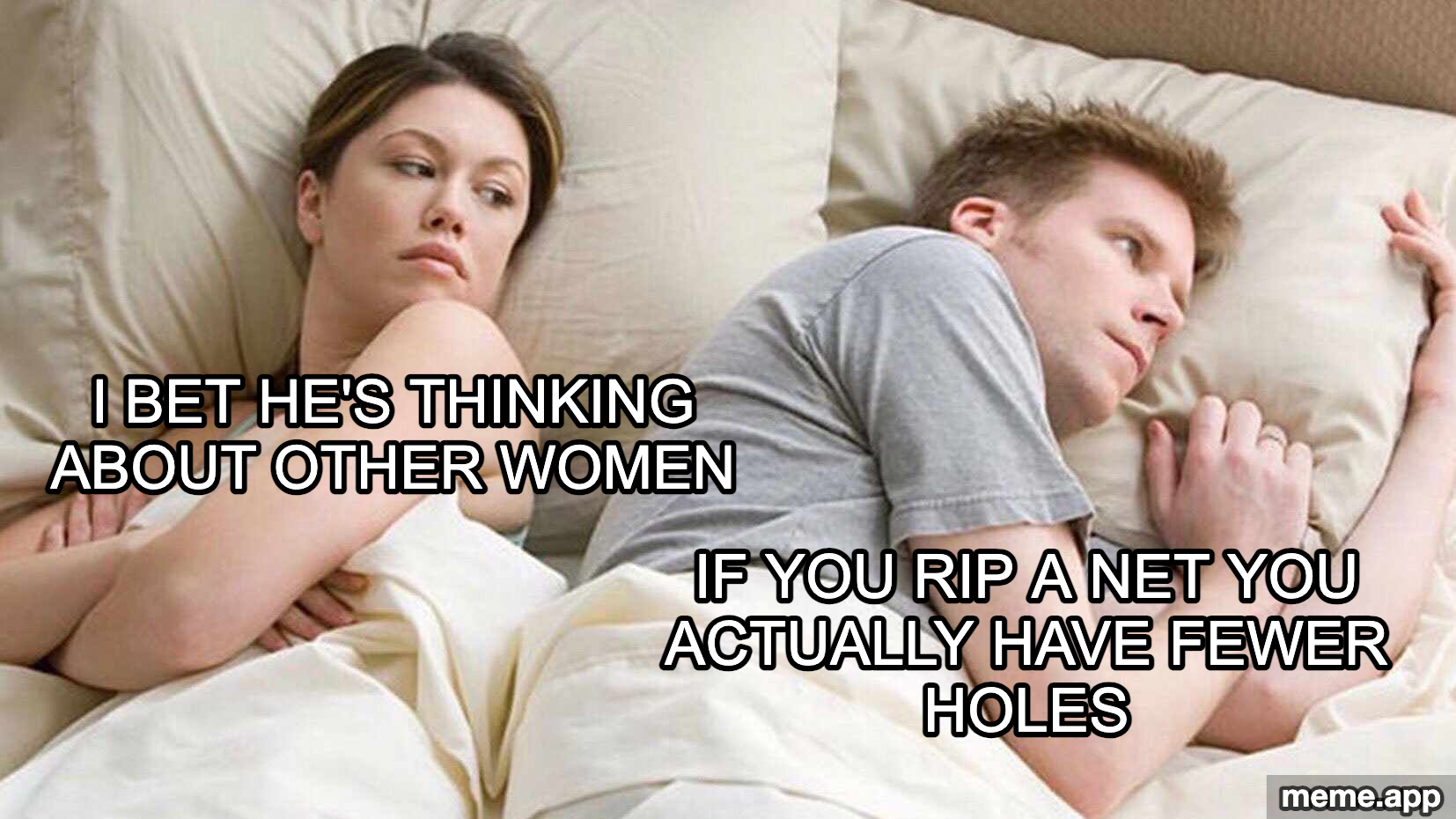 I Bet He's Thinking About Other Women meme where he's actually thinking about how ripping a net makes fewer holes