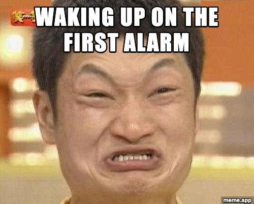 Impossibru meme about the impossibility of waking up on the first alarm