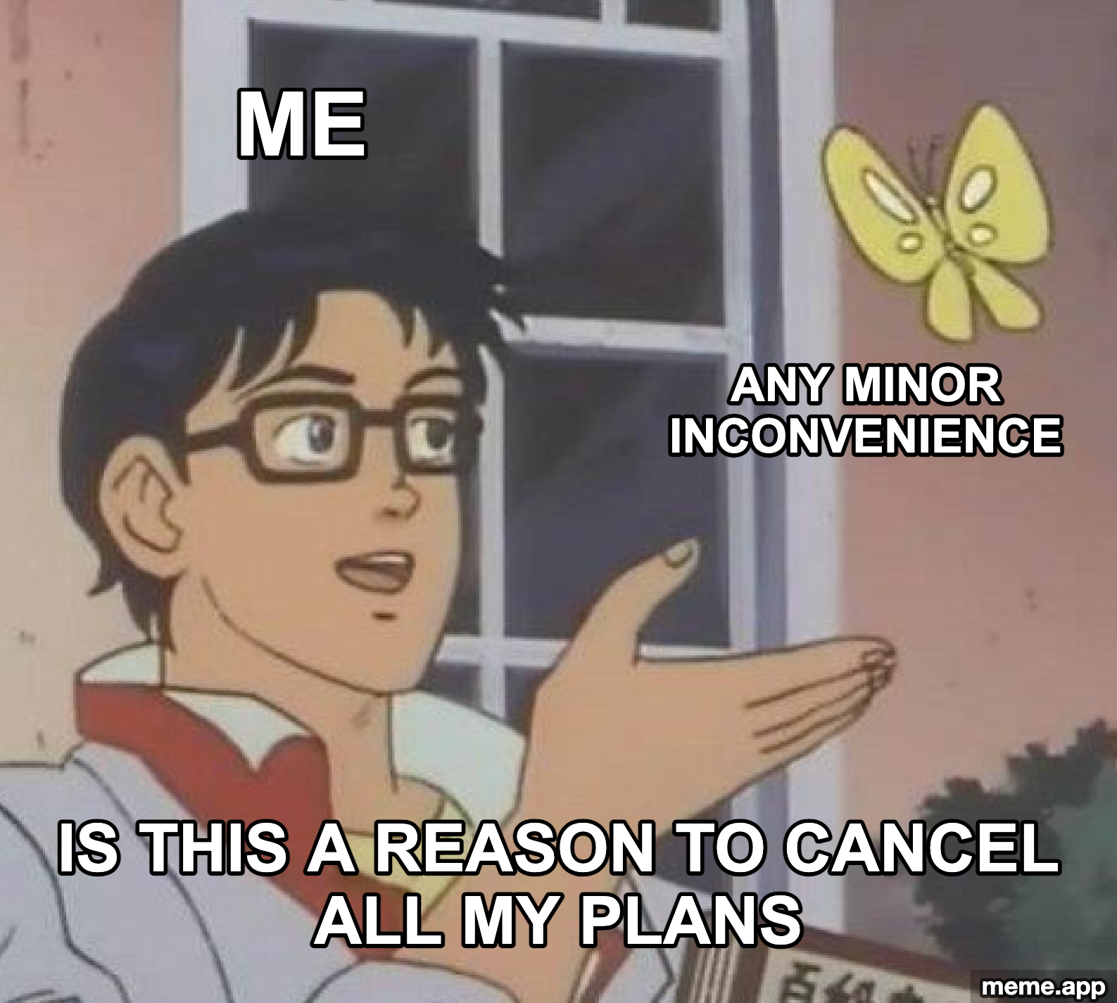 Is This a Pigeon meme about treating any minor inconvenience as a reason to cancel all plans
