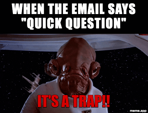 Animated It's a Trap GIF about emails that say "quick question"