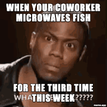 Animated Kevin Hart The Hell GIF meme about a coworker microwaving fish again