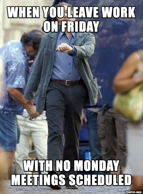 Leo Walking meme about leaving work on Friday with no Monday meetings scheduled