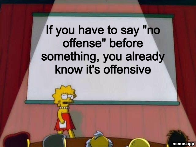 Lisa Simpson Presentation meme arguing that saying "no offense" proves you know the statement is offensive
