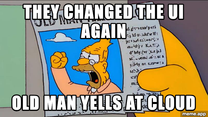 Old Man Yells at Cloud meme about being angry at a UI redesign