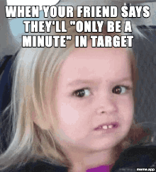 Animated Side Eyeing Chloe GIF meme about a friend who says they'll only be a minute in Target