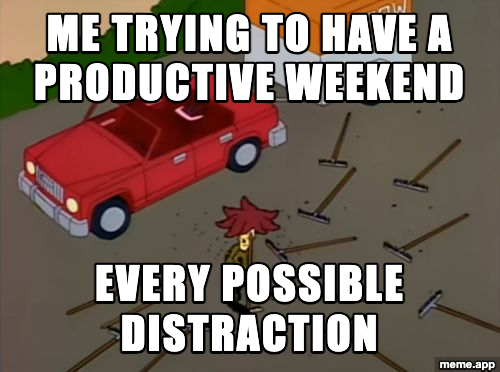Sideshow Bob Rakes meme about trying to have a productive weekend but being surrounded by distractions