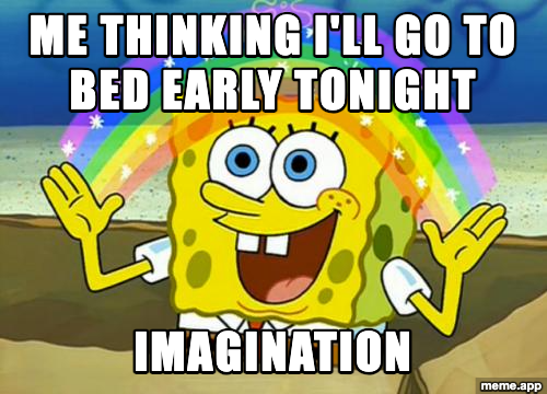 SpongeBob Rainbow Imagination meme about the fantasy of going to bed early