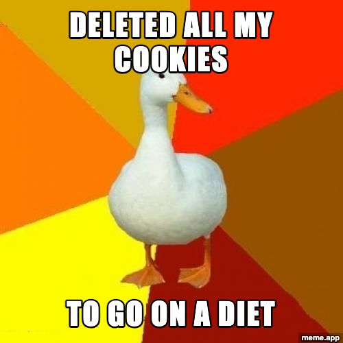 Tech Impaired Duck meme about deleting browser cookies thinking it was for a diet
