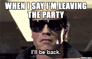 Animated Terminator I'll Be Back GIF about leaving a party but promising to return
