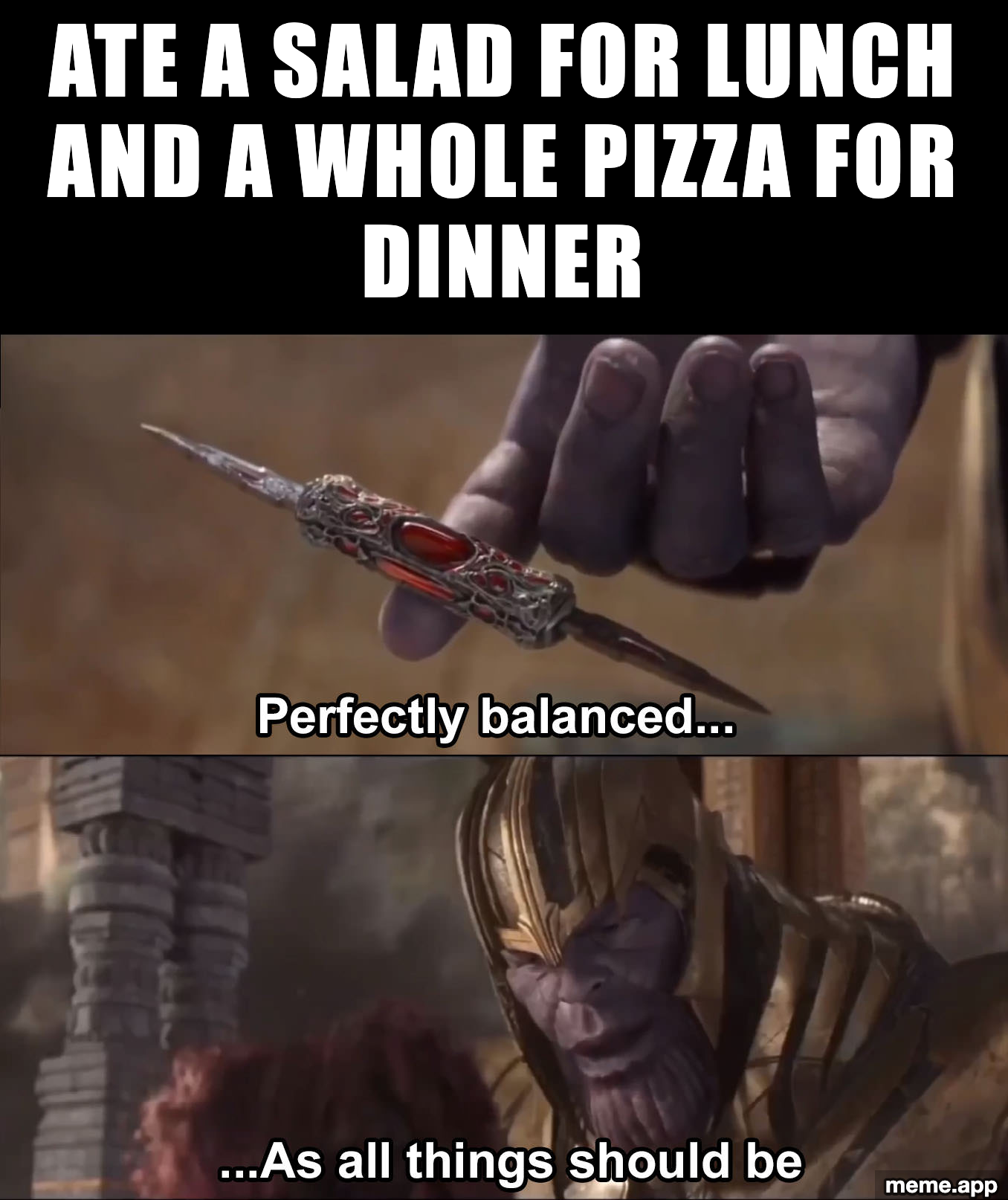 Thanos Perfectly Balanced meme about eating a salad for lunch and a whole pizza for dinner