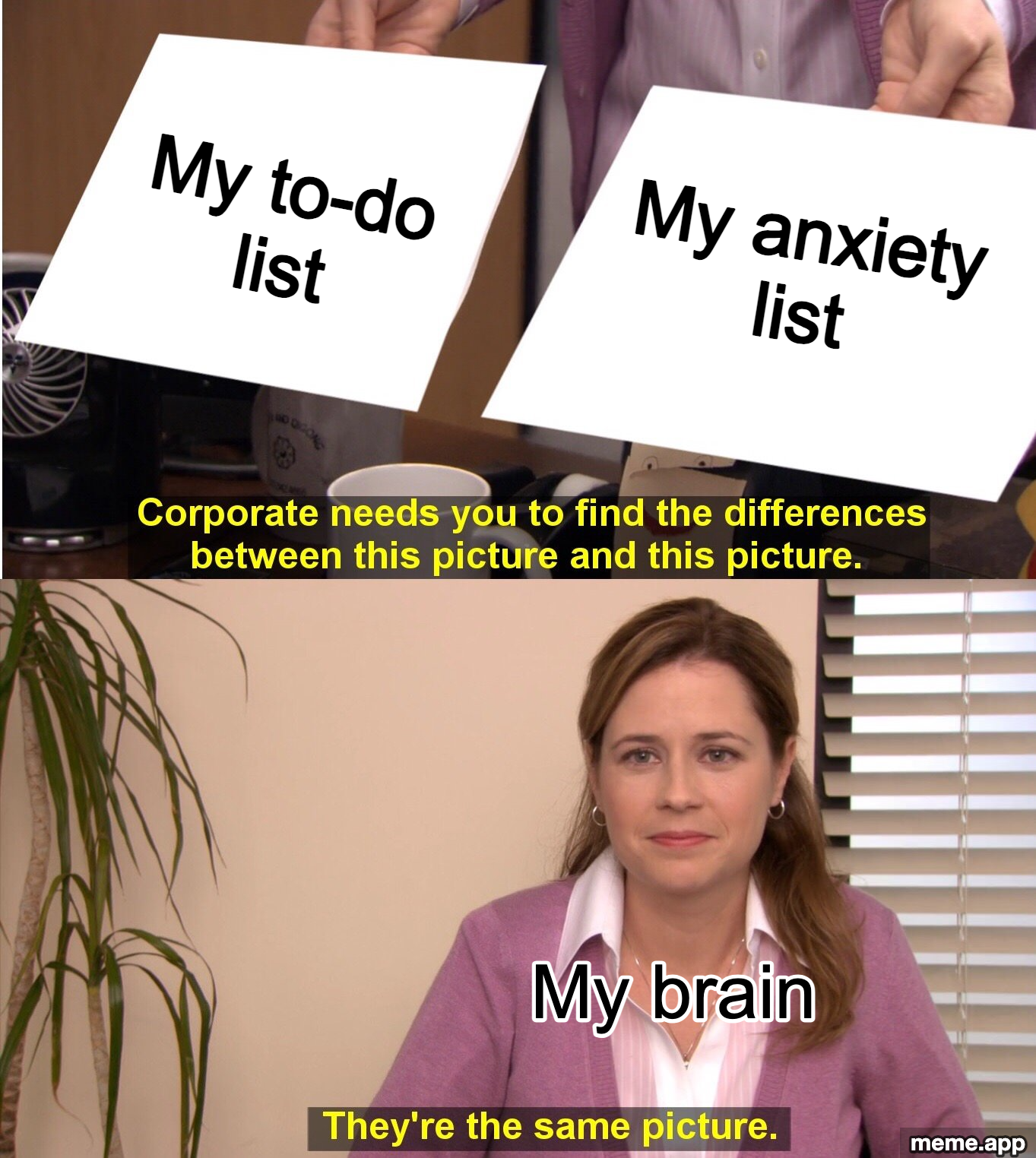 They're The Same Picture meme about how your to-do list and anxiety list are the same thing according to your brain