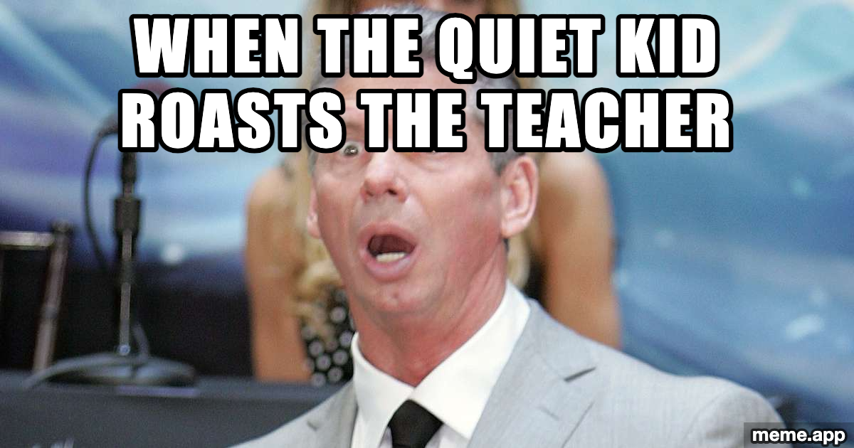 Vince McMahon Shocked meme reacting to the quiet kid roasting the teacher