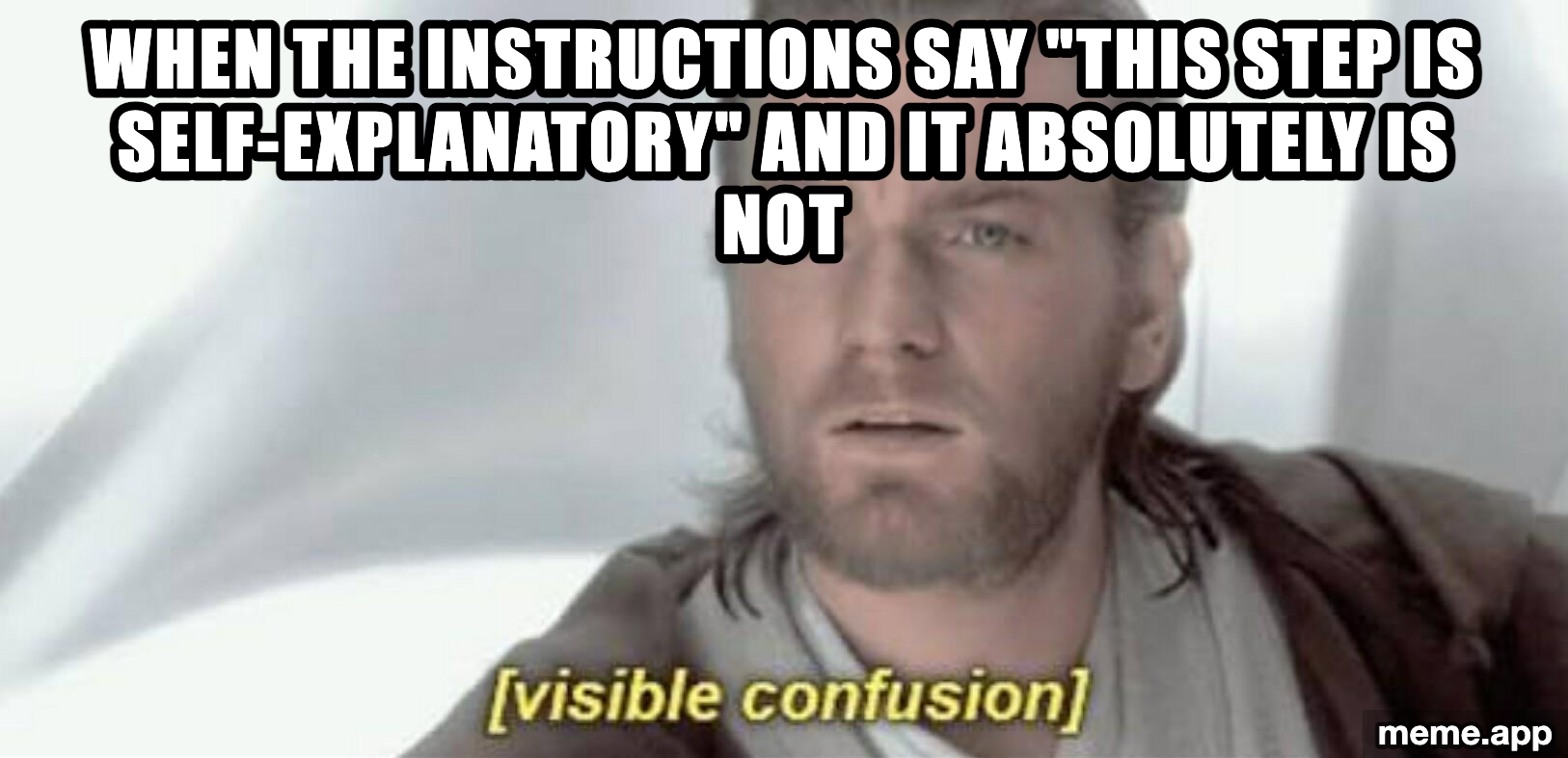 Visible Confusion Obi-Wan meme about instructions that claim to be self-explanatory but are not