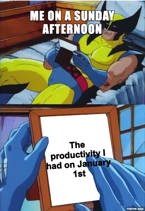 Wolverine Holding Photo meme about missing the productivity from New Year's Day