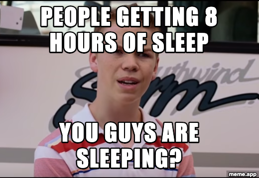 You Guys Are Getting Paid meme about people getting 8 hours of sleep while you're not sleeping at all