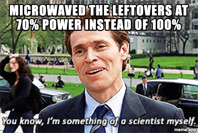 Animated Something Of A Scientist GIF meme about microwaving leftovers at 70 percent power