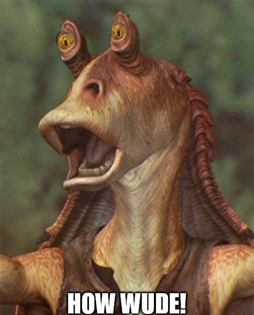 Jar Jar How Wude meme template