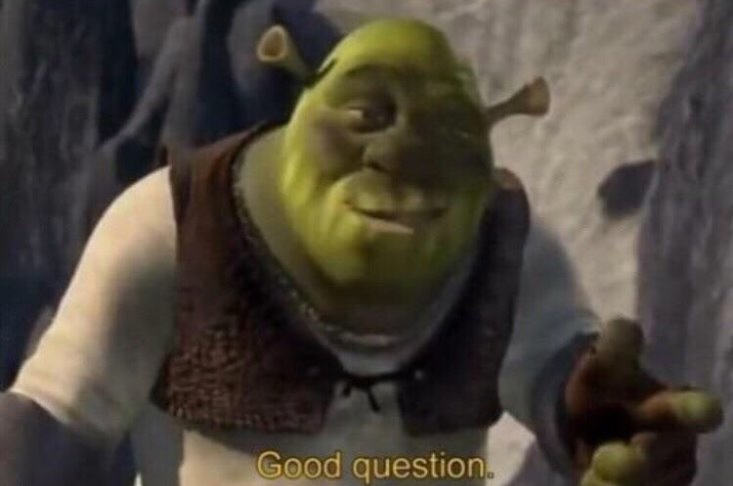 Shrek Good Question meme template