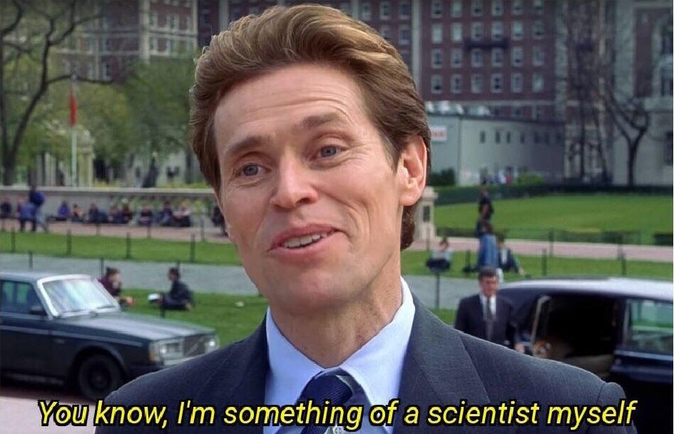 You Know I'm Something Of A Scientist Myself meme template
